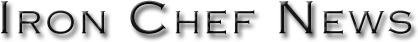 Iron Chef News